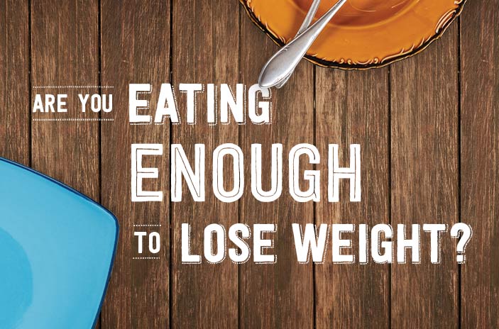 are-you-eating-enough-to-lose-weight-599-store-page
